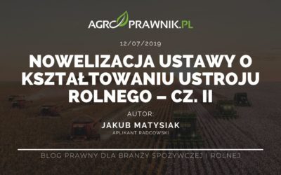 Nowelizacja ustawy o kształtowaniu ustroju rolnego – cz. II